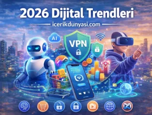 2026 Dijital Trendleri: Geleceği Şekillendiren Teknolojiler