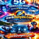 5G Teknolojisi Nedir? 2026’da 5G Ne İşe Yarar?