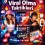 TikTok’ta Viral Olma Taktikleri (Güncel Rehber)