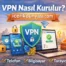 VPN Nasıl Kurulur?