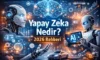 🤖 Yapay Zeka Nedir?
