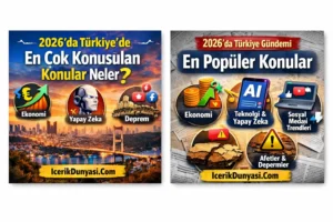 2026 Yilinda Turkiyede En Cok Konusulan Konular