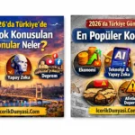 2026’da Türkiye’de En Çok Konuşulan Konular Neler?
