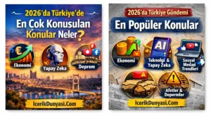 2026’da Türkiye’de En Çok Konuşulan Konular Neler?