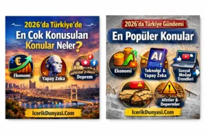 2026’da Türkiye’de En Çok Konuşulan Konular Neler?