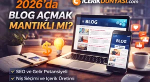 2026’da Blog Açmak Mantıklı mı?