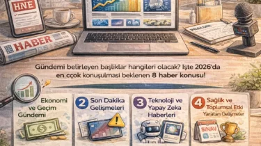2026’da En Çok Aranan Haber Konuları