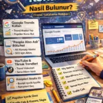 En Çok Aranan Konular Nasıl Bulunur? (Trend Yakalama Rehberi)