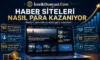 Haber Siteleri Nasıl Para Kazanıyor