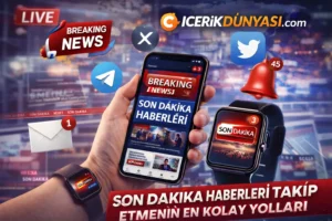 Son Dakika Haberleri Takip Etmenin En Kolay Yolları Nedir?