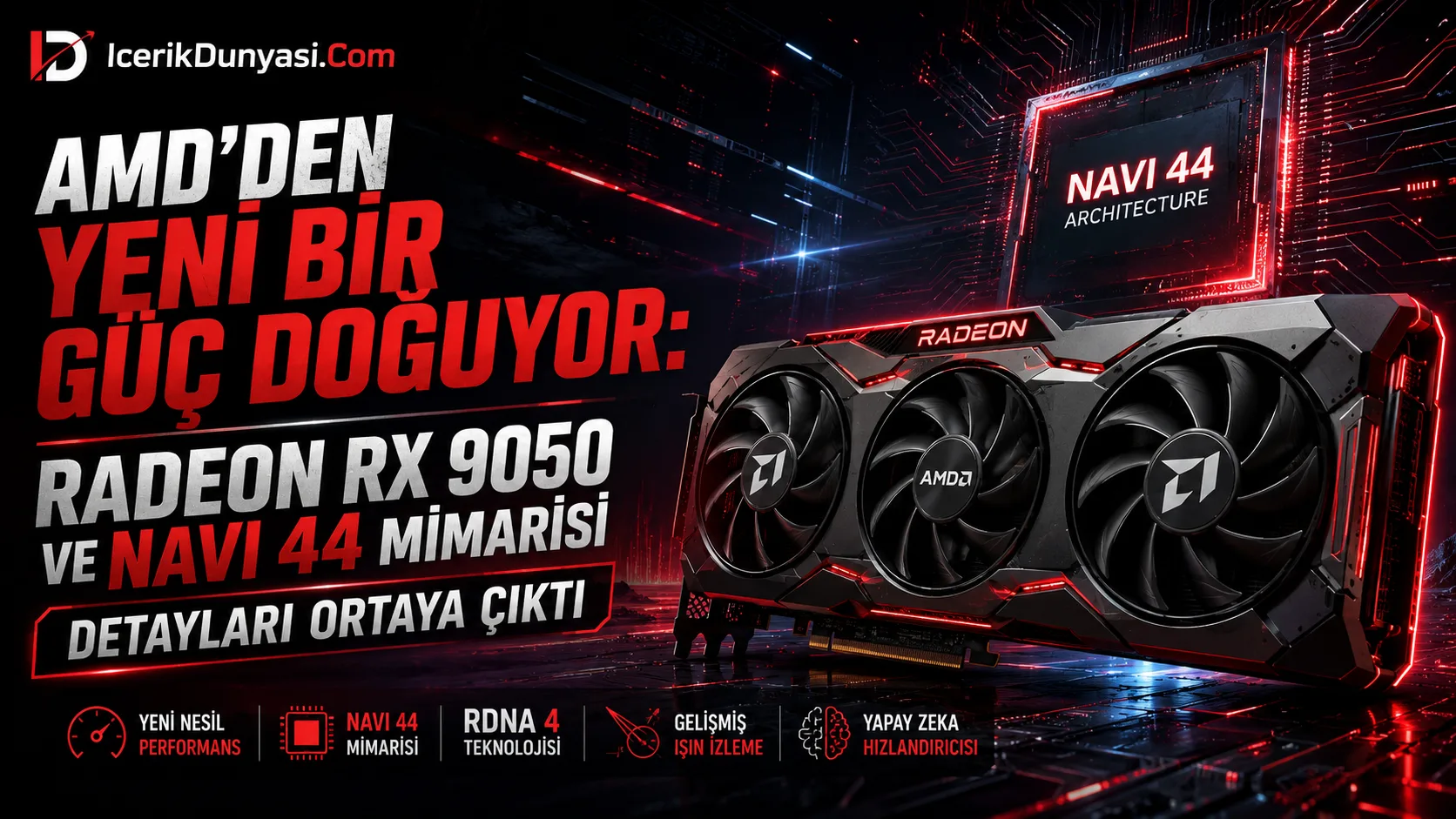AMD'den Yeni Bir Güç Doğuyor Radeon RX 9050 ve Navi 44 Mimarisi Detayları Ortaya Çıktı