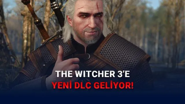 The Witcher 3’e Sürpriz Dönüş: “Songs of the Past” DLC’si ile Efsane Yeniden Canlanıyor