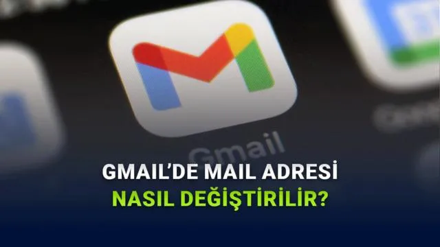 Gmail Kullanıcı Adı Değişikliği Dönemi Başlıyor: Veri Kaybı Olmadan Yeni E-posta Adresine Geçiş Rehberi