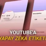 YouTube, Yapay Zekâ İçeriklerinde Şeffaflık Dönemi Başlatıyor: Otomatik Etiketleme Sistemi Devrede