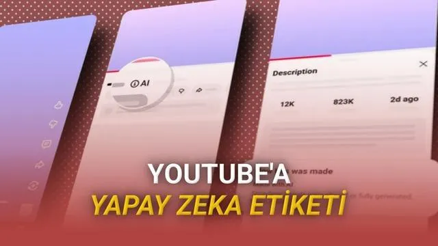 YouTube, Yapay Zekâ İçeriklerinde Şeffaflık Dönemi Başlatıyor: Otomatik Etiketleme Sistemi Devrede