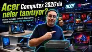 Acer’dan Computex 2026’da Yapay Zeka Destekli Yenilik Rüzgarı: AI Laptoplar, Oyun Canavarları ve Profesyonel Çözümler