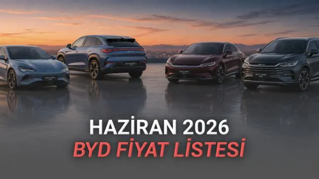 BYD’nin Haziran 2026 Türkiye Fiyatları Açıklandı: Elektrikli Araç Pazarında Yeni Bir Dönem