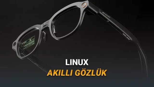 Akıllı Gözlük Pazarında Yeni Bir Dönem: Linux Tabanlı Monako Glas, Giyilebilir Teknolojiyi Yeniden Tanımlıyor